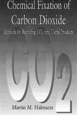 Chemical Fixation of Carbon DioxideMethods for Recycling CO2 into Useful Products af Martin M. Halmann