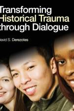 Transforming Historical Trauma through Dialogue af David S. Derezotes