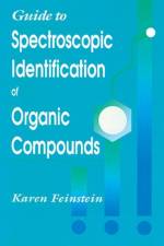 Guide to Spectroscopic Identification of Organic Compounds af Karen Feinstein