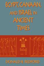Egypt, Canaan, and Israel in Ancient Times af Donald B. Redford