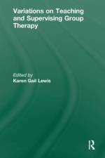 Variations on Teaching and Supervising Group Therapy af Karen Gail Lewis