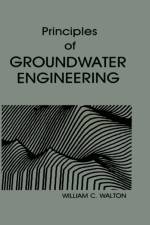 Principles of Groundwater Engineering af William C. (Consulting Engineer Walton
