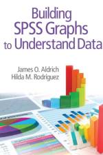 Building SPSS Graphs to Understand Data af James O. Aldrich