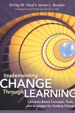 Implementing Change Through Learning af Shirley M. Hord
