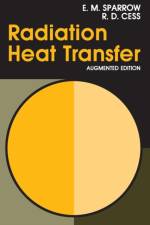 Radiation Heat Transfer, Augmented Edition af E. M. Sparrow