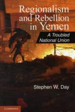 Regionalism and Rebellion in Yemen af Stephen W. (Adjunct Professor Day