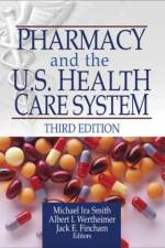 Pharmacy and the U.S. Health Care System af Michael Smith