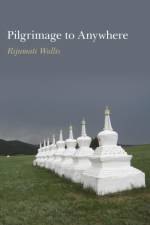 Pilgrimage to Anywhere af Rijumati Wallis