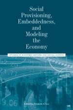 Social Provisioning, Embeddedness, and Modeling the Economy af F.S Lee