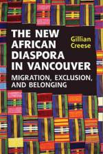 The New African Diaspora in Vancouver af Gillian Creese