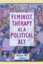 Feminist Therapy as a Political Act af Marcia Hill