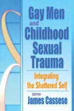 Gay Men and Childhood Sexual Trauma af James Cassese
