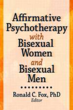 Affirmative Psychotherapy with Bisexual Women and Bisexual Men af Ronald C. Fox