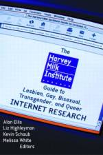 The Harvey Milk Institute Guide to Lesbian, Gay, Bisexual, Transgender, and Queer Internet Research af Alan L Ellis