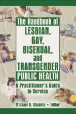 The Handbook of Lesbian, Gay, Bisexual, and Transgender Public Health af Michael Shankle