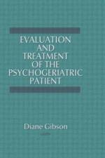 Evaluation and Treatment of the Psychogeriatric Patient af Diane Gibson
