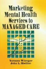 Marketing Mental Health Services to Managed Care af William Winston