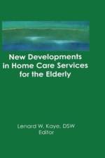 New Developments in Home Care Services for the Elderly af Lenard W Kaye