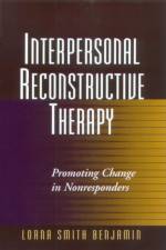 Interpersonal Reconstructive Therapy af Lorna Smith (University of Utah (Emeritus) Benjamin