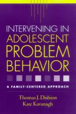 Intervening in Adolescent Problem Behavior af Thomas J. (PhD (deceased) Dishion