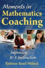 Moments in Mathematics Coaching af Kristine R. Woleck