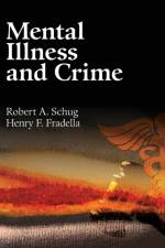 Mental Illness and Crime af Robert A. Schug