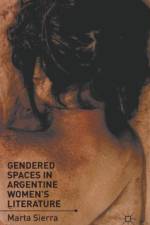 Gendered Spaces in Argentine Women's Literature af M. Sierra