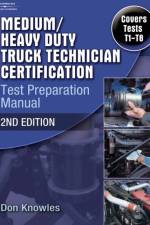 Medium/Heavy Duty Truck Technician Certification Test Preparation Manual af Don (Knowles Automotive Training Center Knowles