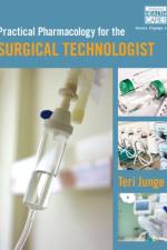 Practical Pharmacology for the Surgical Technologist af Teri (Triton College) Junge