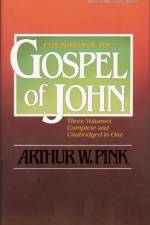 Exposition of the Gospel of John, One-Volume Edition af Arthur W. Pink