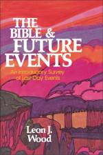 The Bible and Future Events af Leon J. Wood