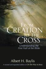 From Creation to the Cross af Albert H. Baylis