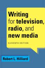 Writing for Television, Radio, and New Media af Robert (Emerson College Hilliard