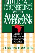 Biblical Counseling with African-Americans af Clarence Walker
