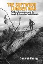 The Softwood Lumber War af Daowei Zhang