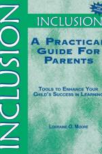 Inclusion: A Practical Guide for Parents af Lorraine O. Moore