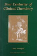 Four Centuries of Clinical Chemistry af Louis Rosenfeld