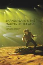 Shakespeare and the Making of Theatre
