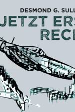 Jetzt erst recht - Fliegergeschichten nr. 8 af Desmond G. Sullivan