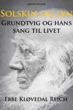 Solskin og lyn: Grundtvig og hans sang til livet af Ebbe Kløvedal