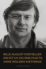Bille August fortæller om sit liv og sine film til Anne Wolden-Ræthinge af Anne Wolden-Ræthinge