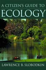 A Citizen's Guide to Ecology af Lawrence B. (Professor and Founding Chair in the Department of Ecology and Evolution Slobodkin