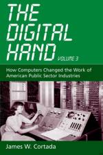The Digital Hand, Vol 3 af James W. (Consultant Cortada