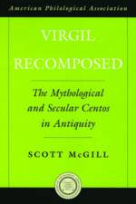 Virgil Recomposed af Scott (Assistant Professor of Classical Studies McGill