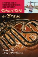 Wind Talk for Brass af Mark C. (Professor of Music Education and Saxophone Ely