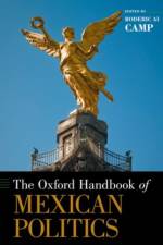 The Oxford Handbook of Mexican Politics af Roderic (Philip M. McKenna Professor of the Pacific Rim Ai Camp