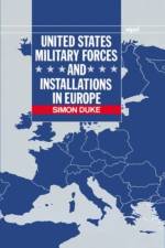 United States Military Forces and Installations in Europe af Simon (Research Fellow Duke
