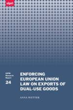 Enforcing European Union Law on Exports of Dual-use Goods af Anna ( Wetter
