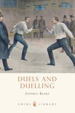 Duels and Duelling af Dr Stephen Banks