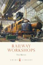Railway Workshops af Tim Bryan